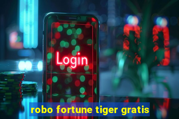 robo fortune tiger gratis