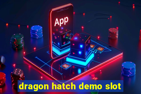 dragon hatch demo slot