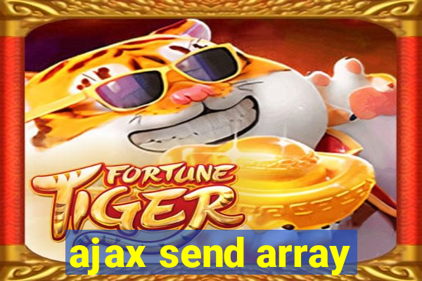 ajax send array