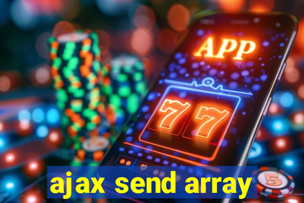 ajax send array