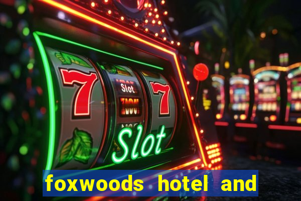 foxwoods hotel and casino connecticut