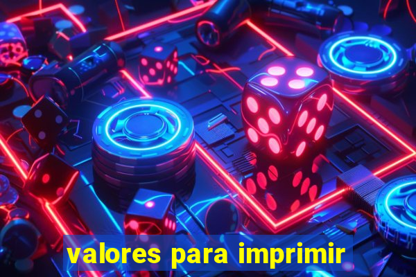 valores para imprimir