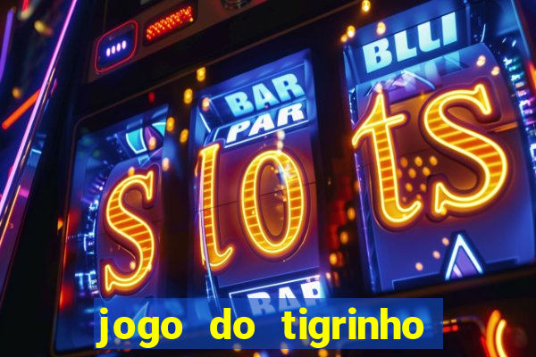 jogo do tigrinho com b么nus