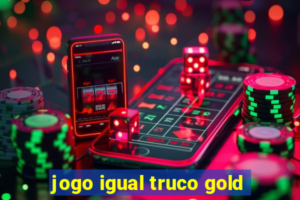 jogo igual truco gold