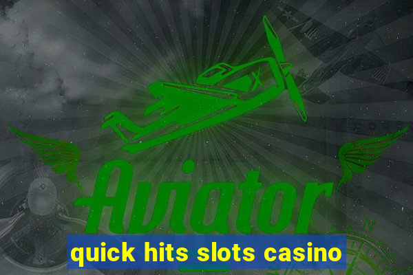 quick hits slots casino