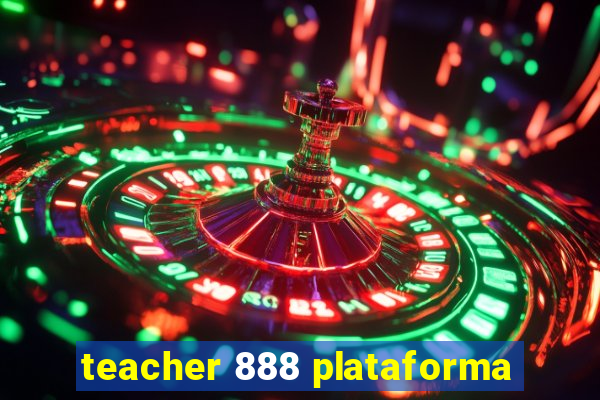 teacher 888 plataforma