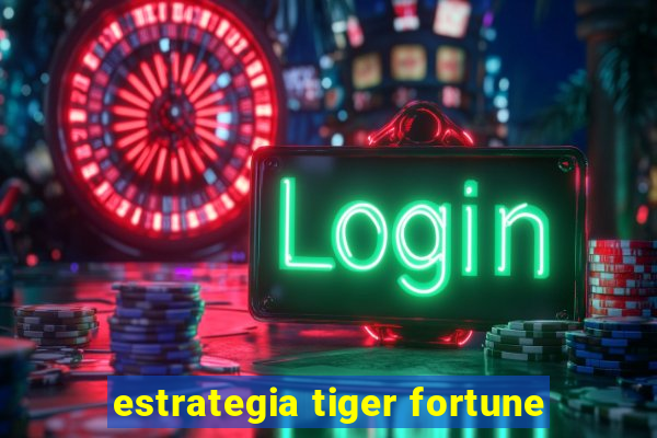 estrategia tiger fortune