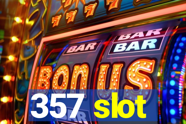 357 slot