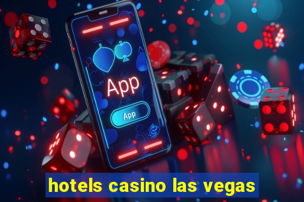 hotels casino las vegas