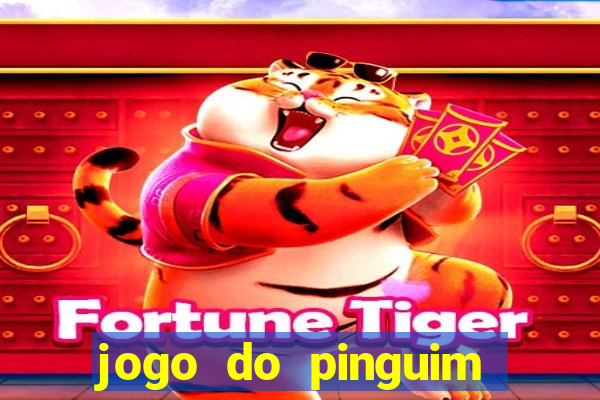 jogo do pinguim que ganha dinheiro