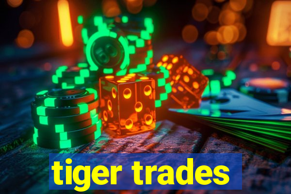 tiger trades