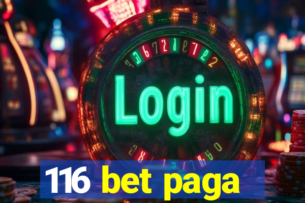 116 bet paga