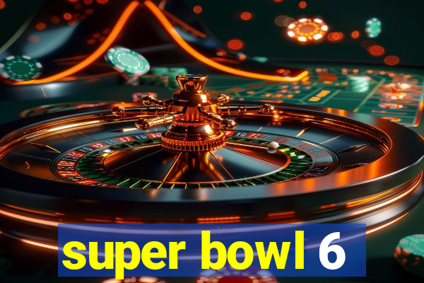 super bowl 6