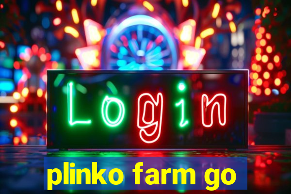 plinko farm go