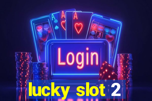 lucky slot 2