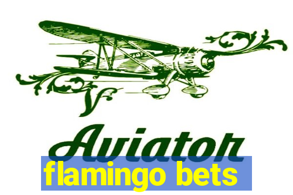 flamingo bets