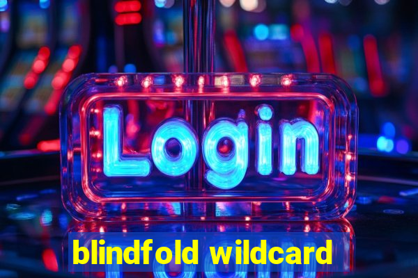 blindfold wildcard