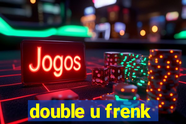 double u frenk