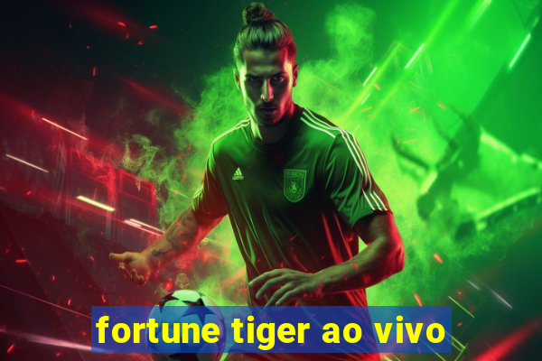 fortune tiger ao vivo