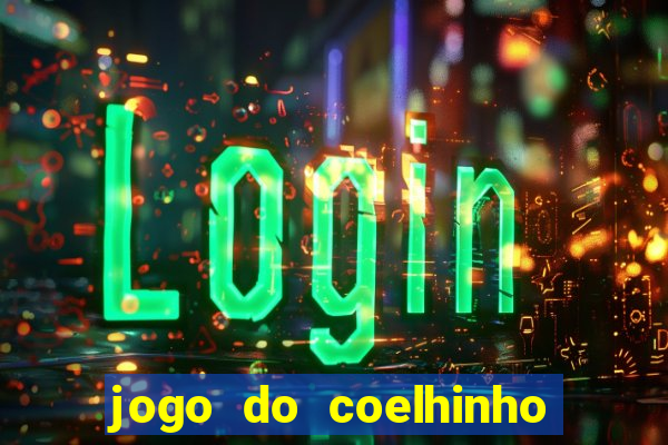 jogo do coelhinho que ganha dinheiro