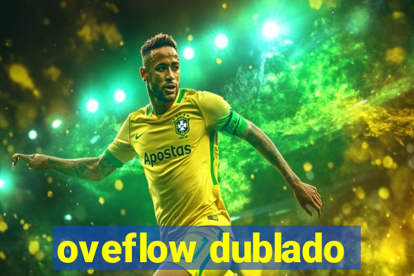 oveflow dublado