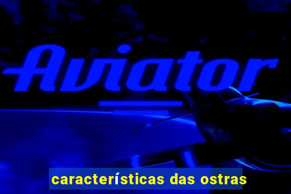 características das ostras