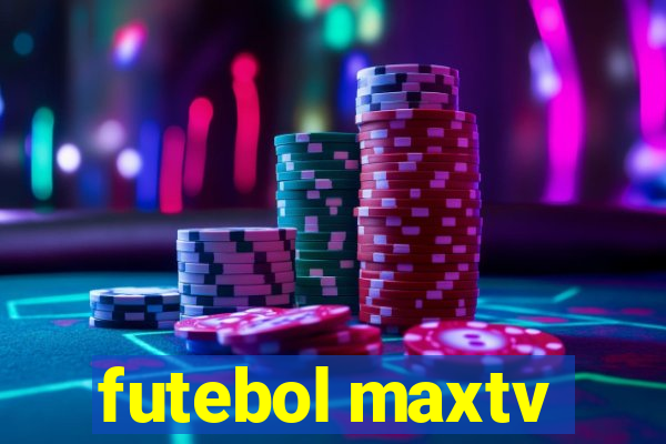 futebol maxtv