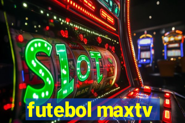 futebol maxtv