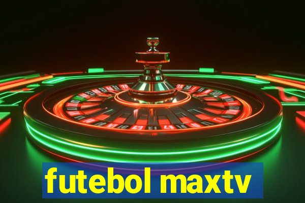 futebol maxtv