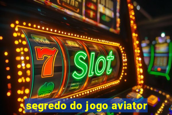 segredo do jogo aviator