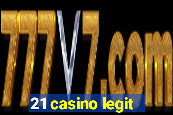 21 casino legit