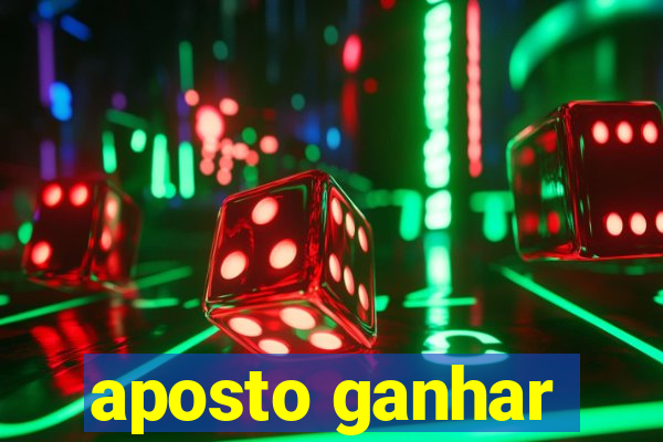 aposto ganhar