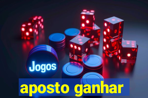 aposto ganhar