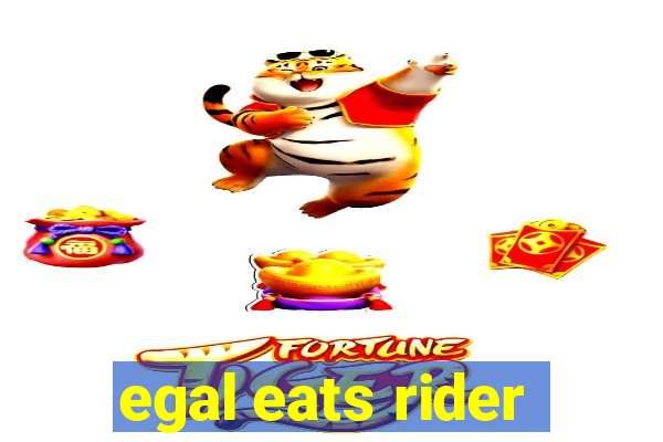 egal eats rider