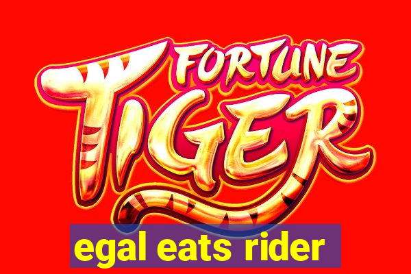 egal eats rider