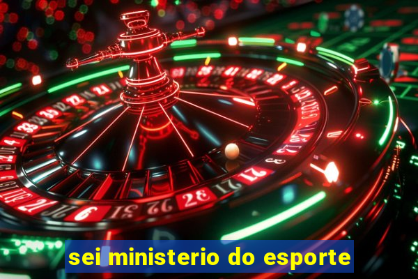 sei ministerio do esporte