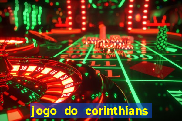 jogo do corinthians hoje quem ganha