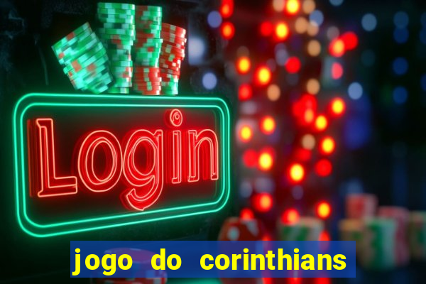 jogo do corinthians hoje quem ganha