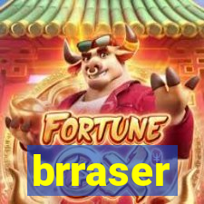 brraser