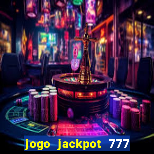 jogo jackpot 777 paga mesmo