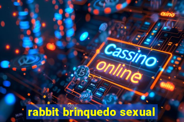 rabbit brinquedo sexual