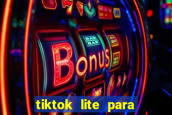 tiktok lite para ganhar dinheiro