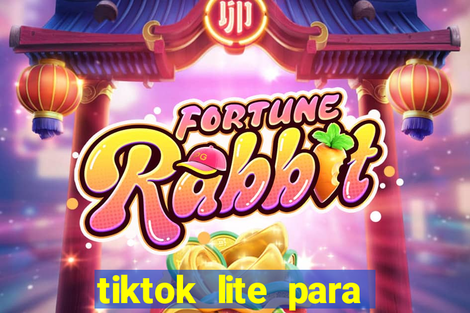 tiktok lite para ganhar dinheiro