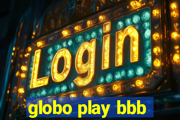 globo play bbb