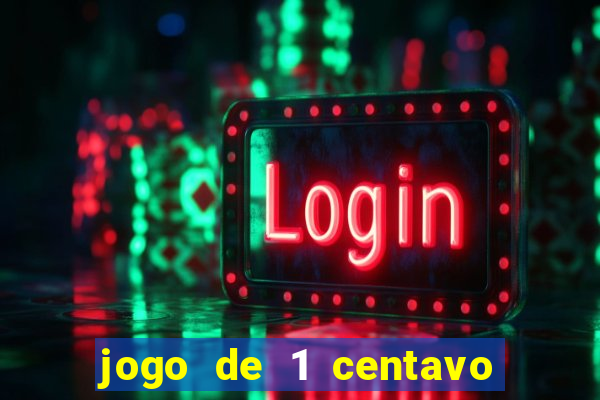 jogo de 1 centavo estrela bet