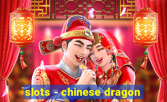 slots - chinese dragon