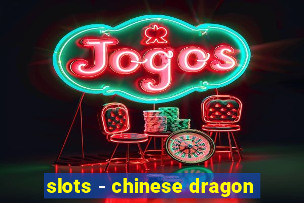 slots - chinese dragon