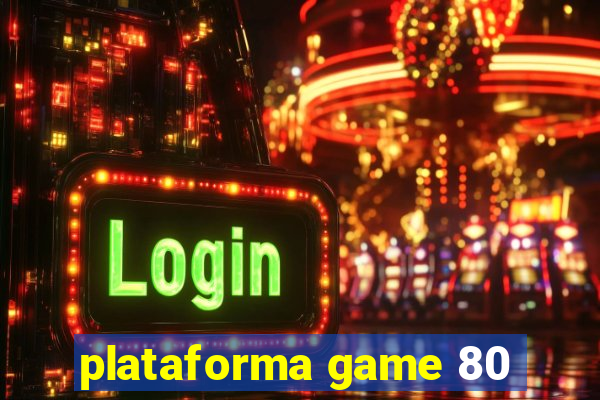 plataforma game 80