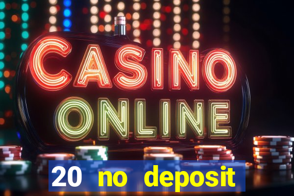 20 no deposit casino bonus