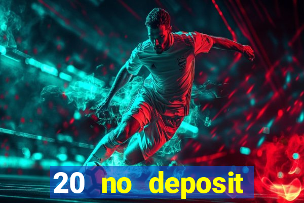 20 no deposit casino bonus